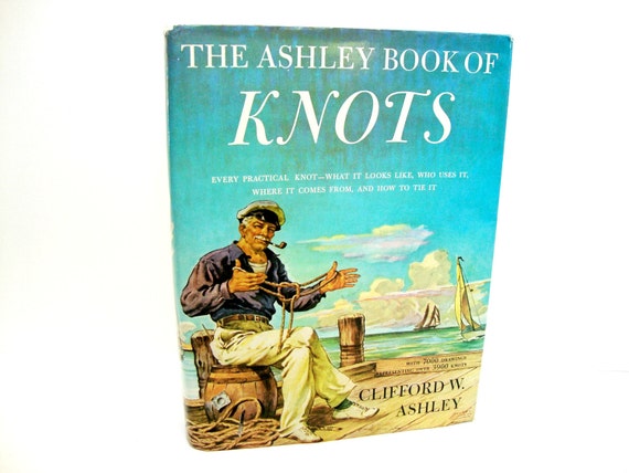 The Ashley Book of Knots 1944 by Clifford W. Ashley