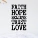 Faith Hope Believe Trust Love vinyl wall quote by SpiffyDecals