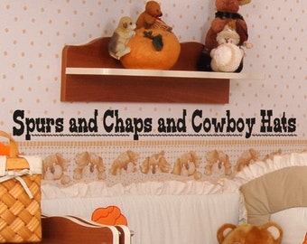 Boys Nursery Wall Decal Quote Spurs and Chaps and Cowboy Hats Boys Bed Room Wall Decor Vinyl Lettering Sticker Newborn Toddler Decoration