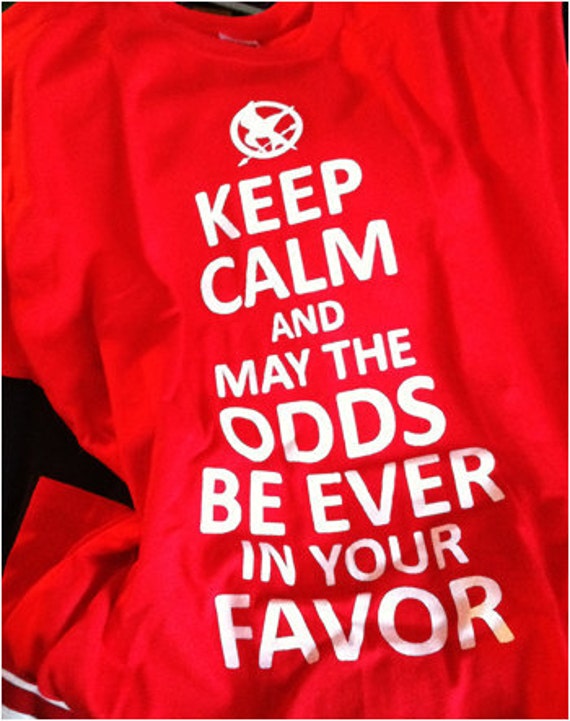 may the odds be ever in your favor t shirt