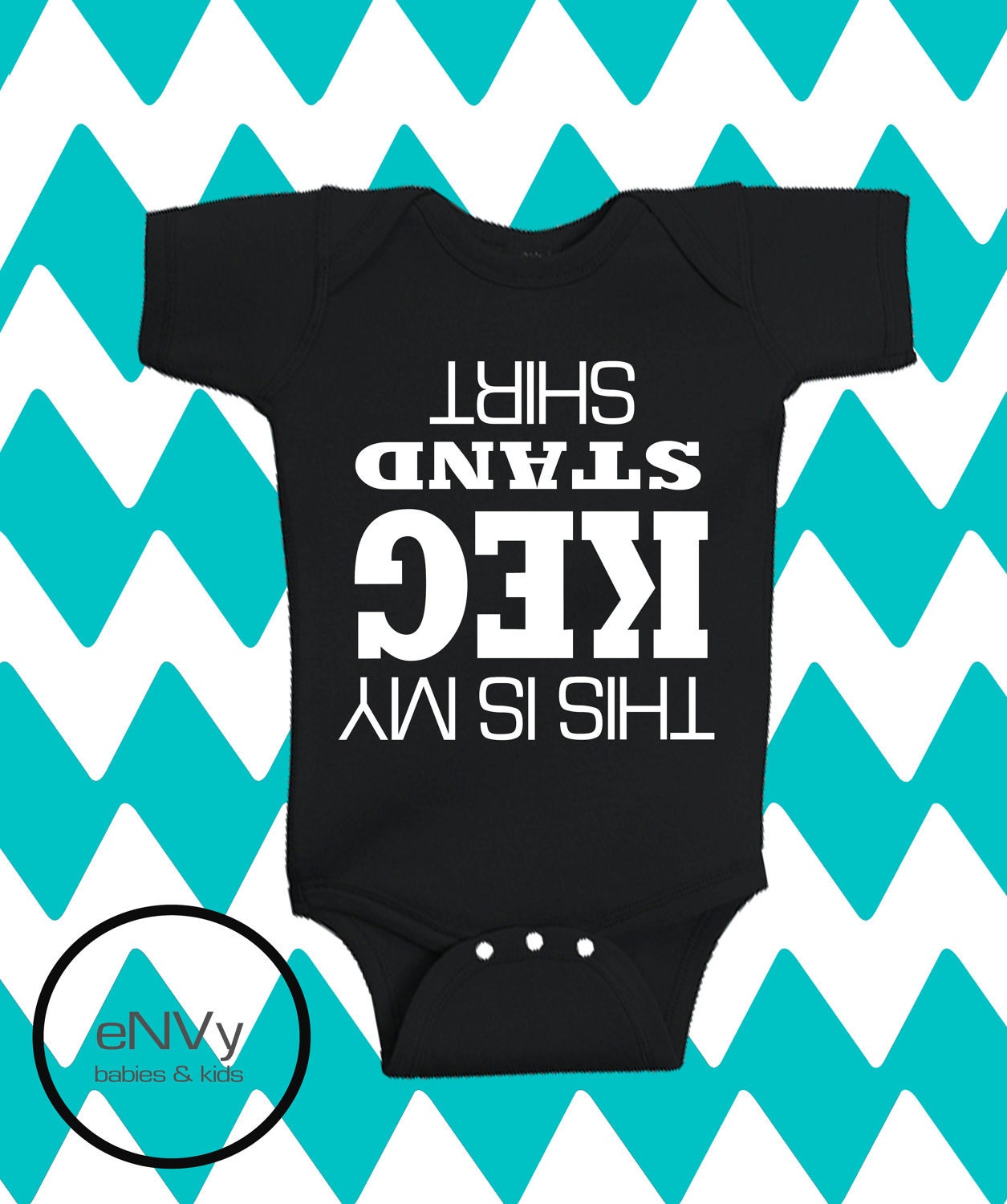 Upside down This is my Keg Stand Shirt onesie