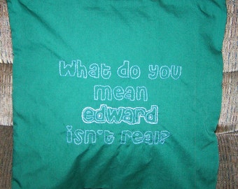 Twilight Inspired, What Do You Mean Edward Isn't Real, Throw Pillow