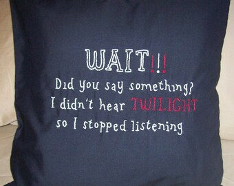 Twilight Inspired, Did you say something, Throw Pillow