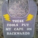 Unique Baby Bib With Cute Decal-"These Fools Put My Cape On Backwards"