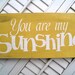 You Are My Sunshine Word Art Sign