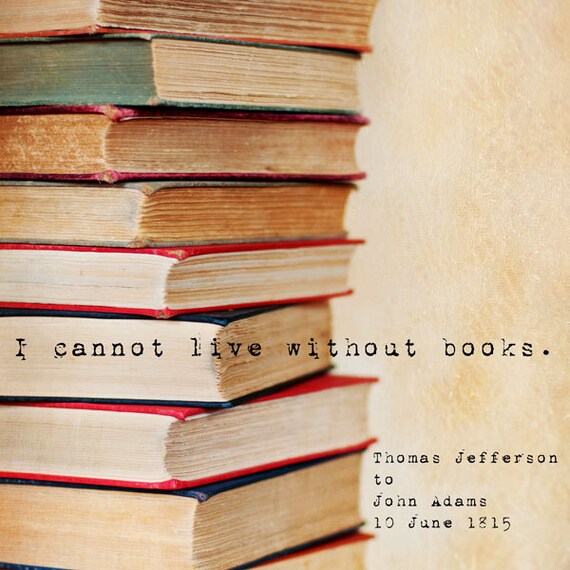 Items similar to I Cannot Live Without Books, Inspirational Quote ...