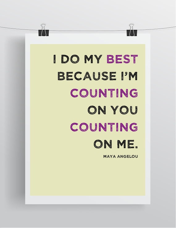 items-similar-to-i-do-my-best-because-i-m-counting-on-you-counting-on-me-maya-angelou-quote