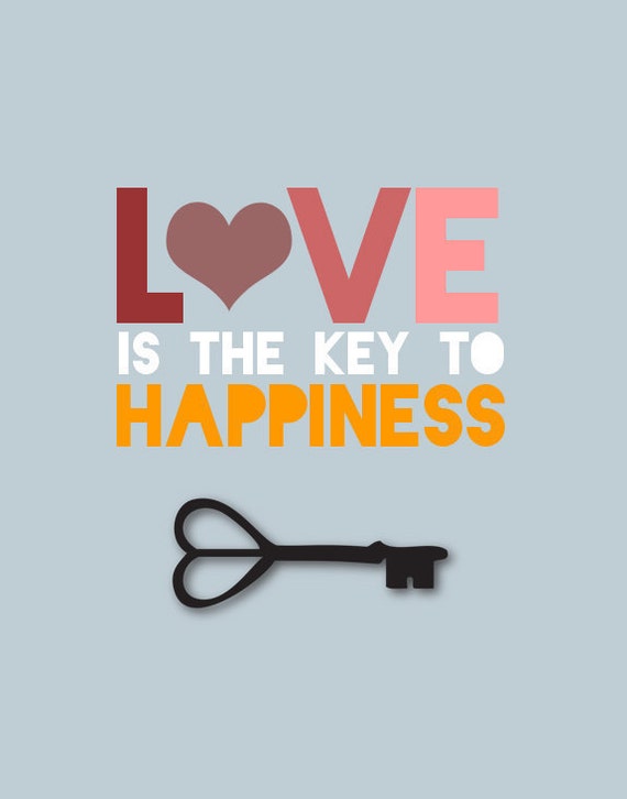 Love Quote Print 8x10 Print Love Is The Key To Happiness