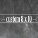 Custom 8 x 10 Chalkboard Look Print