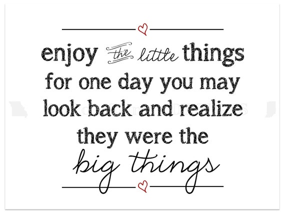 Enjoy The Little Things In Life Print A Daily Reminder To