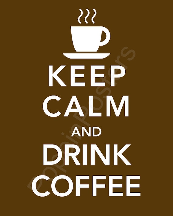 Items similar to Keep Calm and Drink Coffee Poster 8x10 print (featured ...