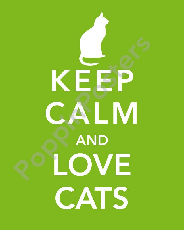 Keep Calm And Love Cats Poster 8x10 Print By Poppinposters On Etsy 2381