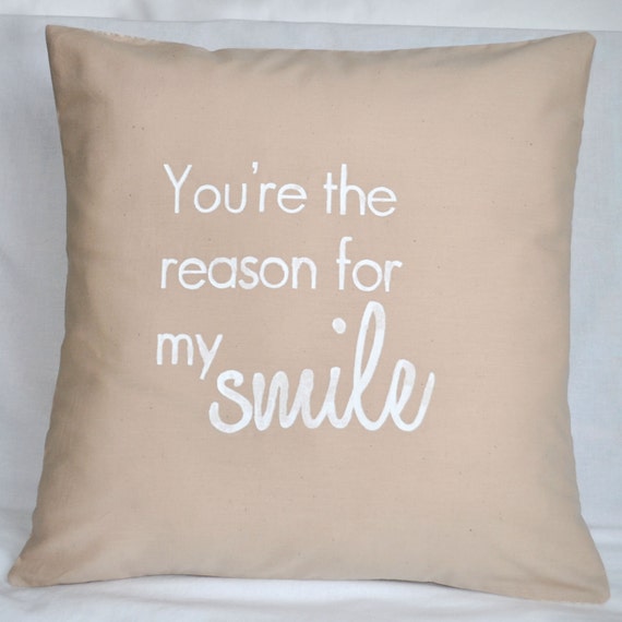 You're the reason for my smile Decorative Pillow Cover