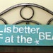 Teal Life is better at the Beach sign