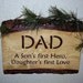 Rustic Dad Sign , A Son's first Hero , Daughter's first Love
