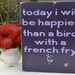 Today I will be happier than a bird with a french fry, custom wood sign, wall art, purple, home decor