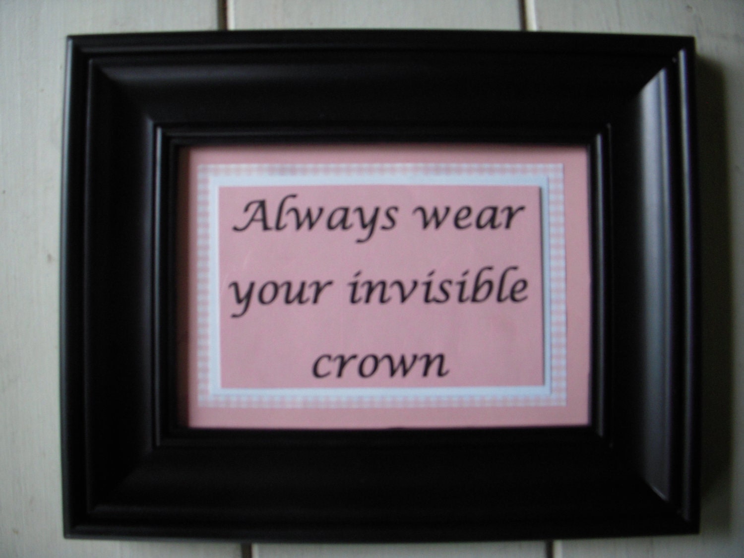 Always Wear Your Invisible Crown Framed Sign