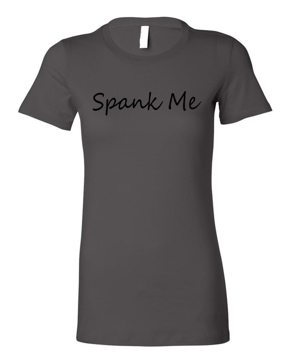 Items Similar To 50 Inspired Spank Me T Shirt With Print On The Back