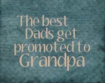 Download Items similar to The best Dads get promoted to Grandpa ...