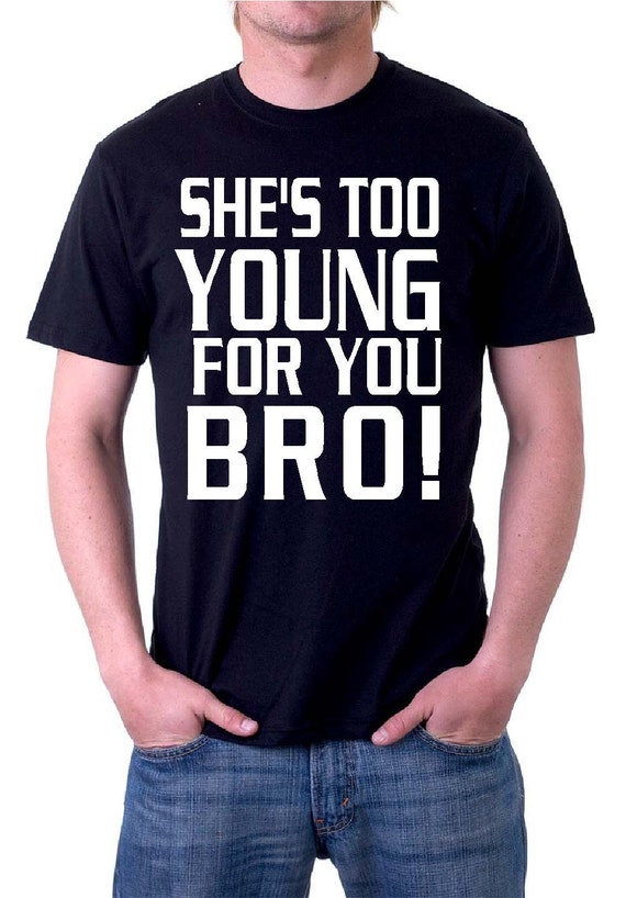 Items similar to She to Young For You Bro Jersey Shore Quotes GTL Guido ...