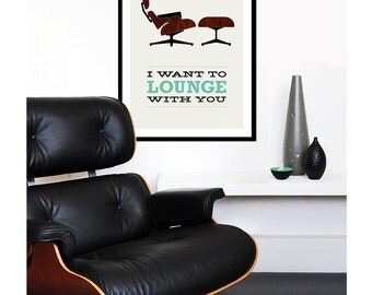 Eames poster print - I Want To Lounge With You 2 - Large 50 x 70 cm Mid Century Modern Retro Herman Miller chair lounger home
