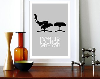 Eames poster print Mid Century Modern Herman Miller chair kitchen art office home - I Want To Lounge With You Grey A3