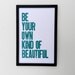 Turquoise Poster, Be Your Own Kind of Beautiful Letterpress Print 11x17