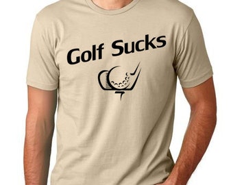 Golf sucks Funny T shirt sarcastic Humor Tee Small to 2XL