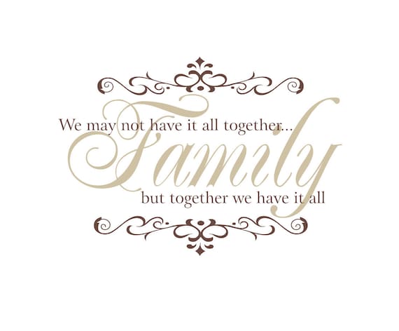 Family Vinyl Wall Decal We May Not Have It All by wallartsy