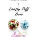 How to make a Loopy Puff Hair Bow Tutorial Two Sizes