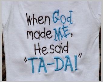 When God Made Me He Said TA DA Layette Gown