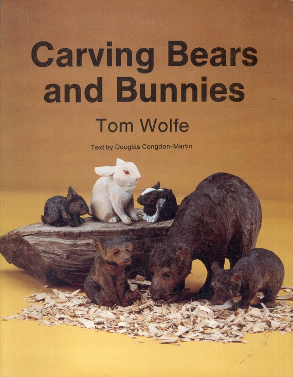 Carving Bears and Bunnies Tom WolfeDouglas Congdon-Martin