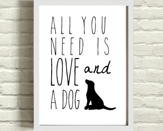Download Items similar to All You Need Is Love And A Dog Print 8x10 ...