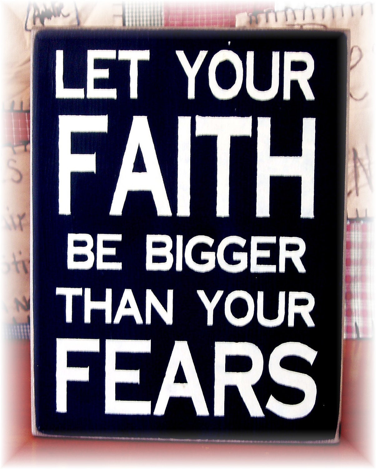 Let Your Faith Be Bigger Than Your Fears Wood By Woodsignsbypatti