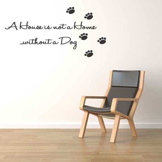 A House Is Not A Home Without A Dog Wall Quote Sayings Letters