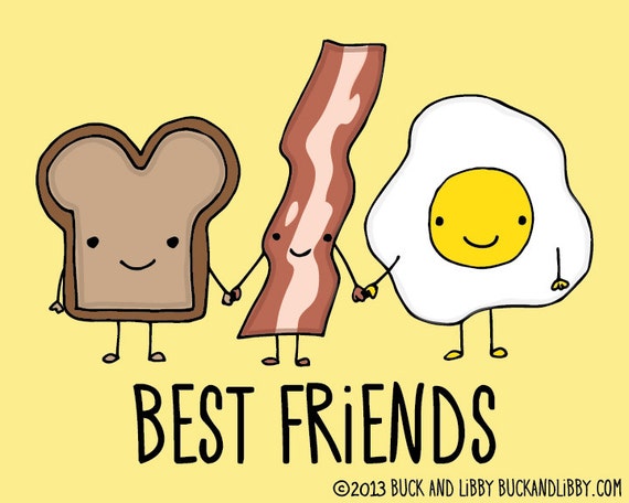 Toast Bacon and Eggs Breakfast Best Friends by BuckAndLibby