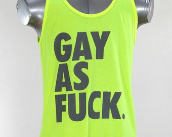 GAY AS FXXK tank top gay pride tank top gay as fuck gay pride shirt gay shirt pride march shirt pride month 2017 neon yellow