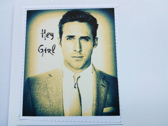 Handsome Ryan Gosling Hey Girl card. Handmade Valentines Day card.