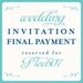 Wedding Invitation Final Payment Reserved for: GTech07