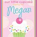 Reserved For Megan - Our Little Cupcake - Custom Party Package