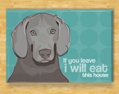 Weimaraner Magnet - If You Leave I Will Eat This House - Weimaraner Gifts Dog Refrigerator Fridge Magnets