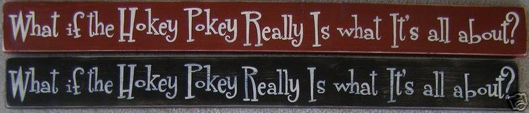 What If The Hokey Pokey Really Is What Its All By Shabbysignshoppe 4492