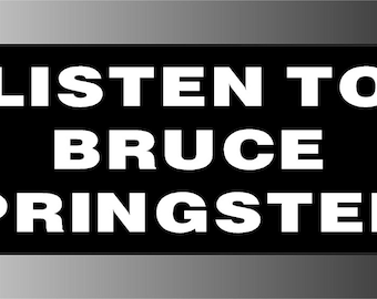 Listen To Bruce Springsteen Black And White Bumper Sticker Decal