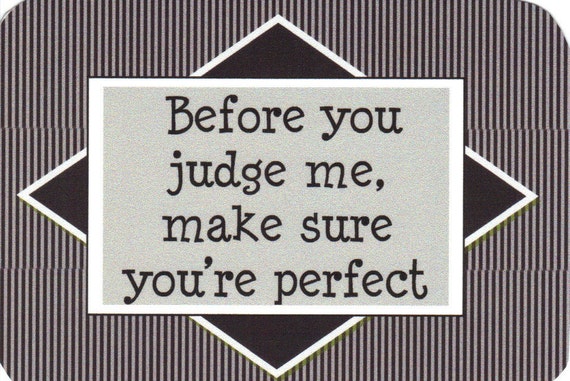 Items similar to 244 - Before you judge me, make sure you're perfect