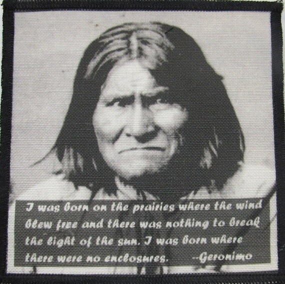 Printed Sew On Patch GERONIMO QUOTE Native American Hero Printed Sew On Patch GERONIMO QUOTE Native American Hero
