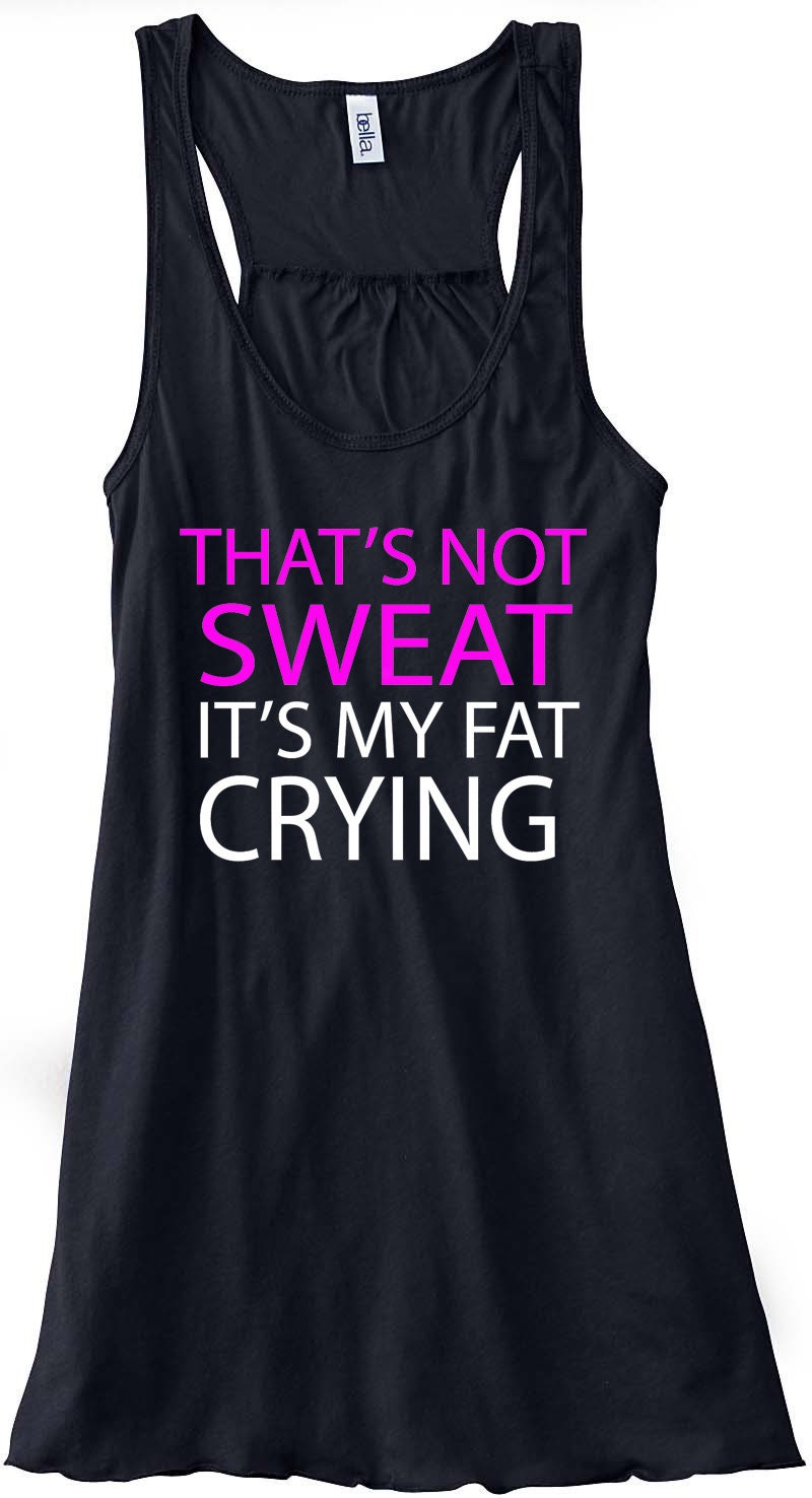 Workout Tank That's Not Sweat It's My Fat by sunsetsigndesigns