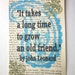 It takes a long time to grow an old friend print on a book page