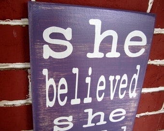 9" x 21" - Wooden Sign - she believed she could so she did - MADE TO ORDER