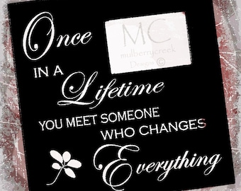 Photo Frame - Wedding Gift - Anniversary Gift - Engagement Gift - Gift for Couple - Once in a Lifetime Photo Frame - Engagement Photo Frame