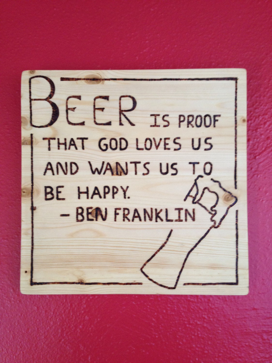 Ben Franklin Beer Quote burned wood sign